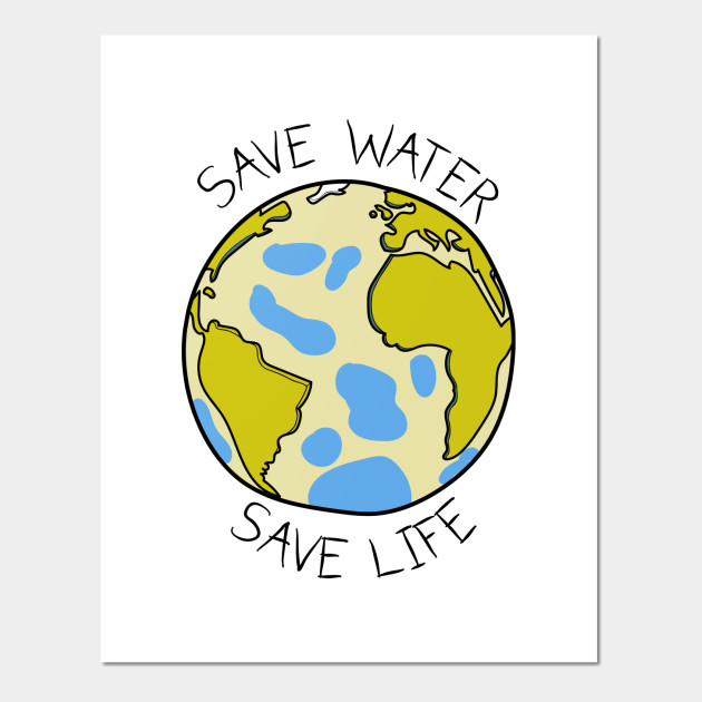 Save Water Save Life Water Posters And Art Prints Teepublic See more ideas about save water, save water poster, water poster. usd