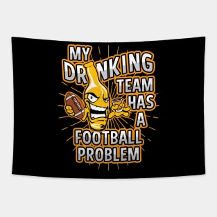 My Drinking Team Has A Football Problem Tapestry