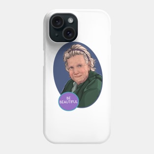 Be Beautiful Phone Case