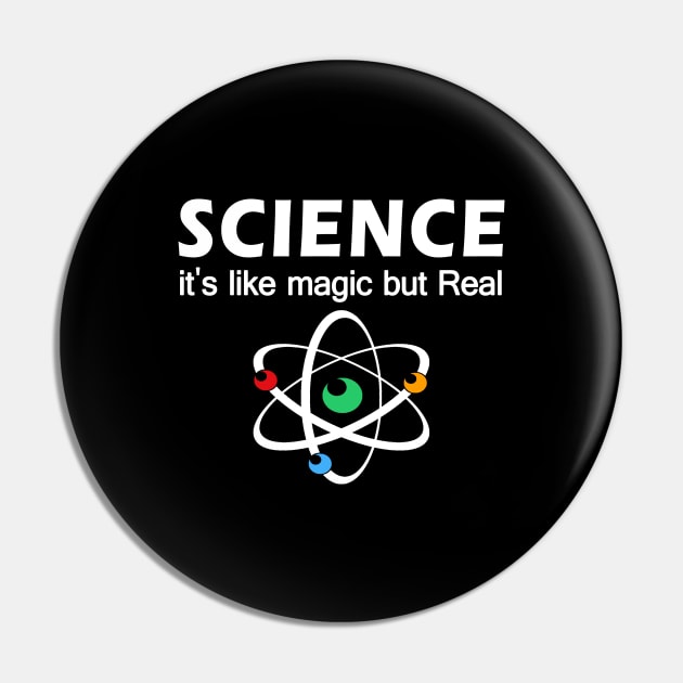 Science it's like magic but real funny gift Pin by salah_698