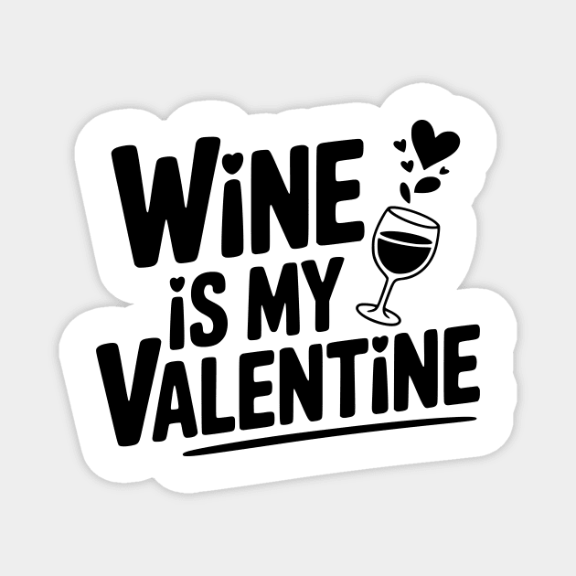 Wine is My Valentine Magnet by Frank Ring
