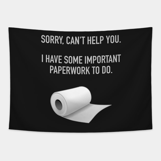 Sorry Can't Help You. I Have Some Important Paperwork To Do. Tapestry by FlashMac