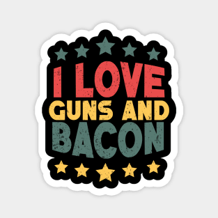 I Love Guns and Bacon Distressed Retro Quote Magnet