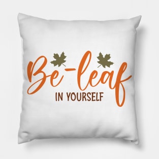Be-leaf in yourself Pillow