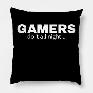 Gamers do it all night Pillow