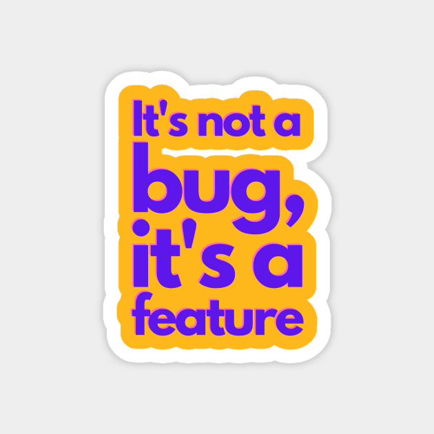 It's not a bug, it's a feature - colorful Magnet by janvandenenden