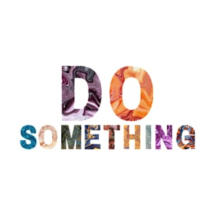 Do Something! T-Shirt