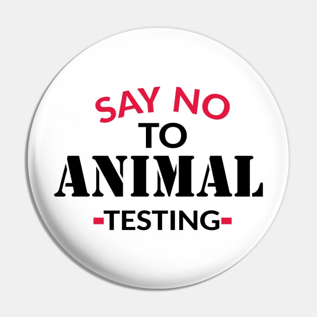 Say No To Animal Testing Pin by maximus123