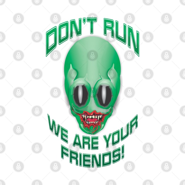 Don't Run, We Are Your Friends! by Fun Graffix!