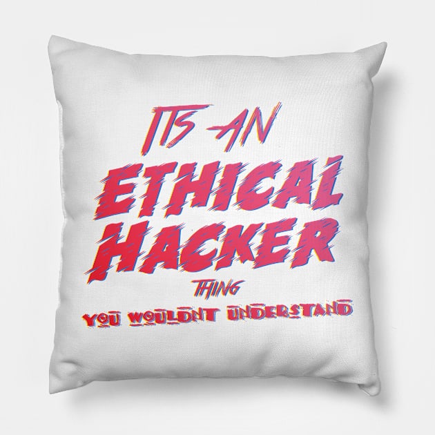 Its an Ethical Hacker thing you wouldn't understand Pillow by jaml-12