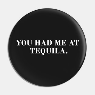 You Had Me at Tequila Pin