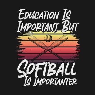 Funny Education Is Important But Softball Is Importanter T-Shirt