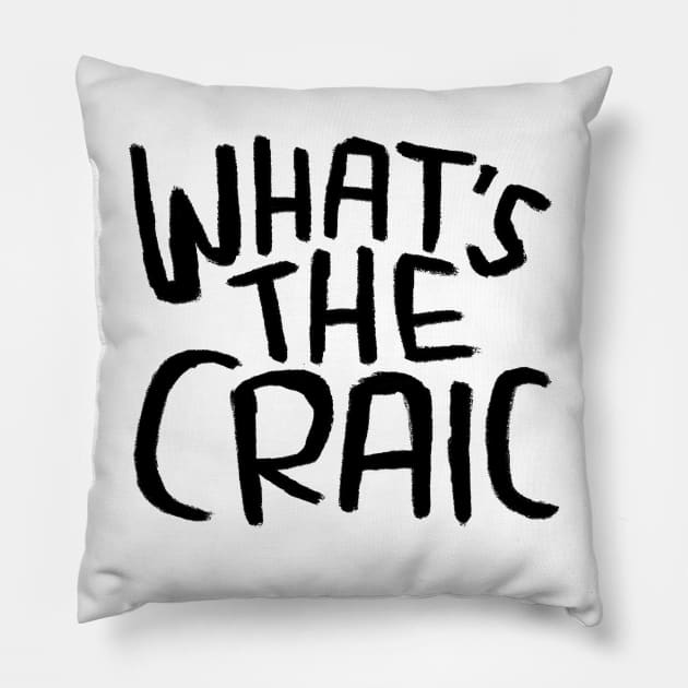 Craic, Irish Slang for Fun, Whats the Craic Pillow by badlydrawnbabe