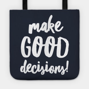 Make Good Decisions Tote