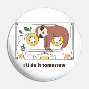 I Will Do It tomorrow funny sloth Pin