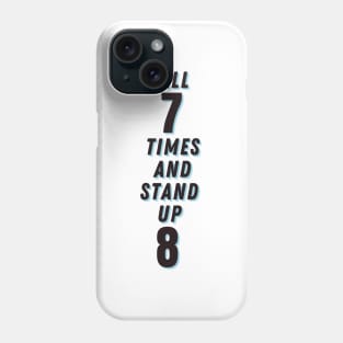 Fall down 7 times stand up 8 Phone Case