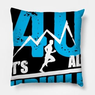 After 40 It's All Uphill Running Pillow