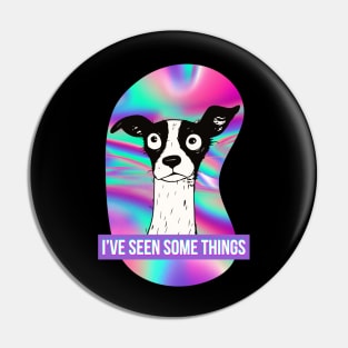 I've Seen Some Things - Weird Funny Bug Eyed Black and White Dog with Psychadelic Background (Purple) Pin