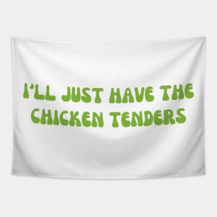 I'll Just Have The Chicken Tenders Tapestry