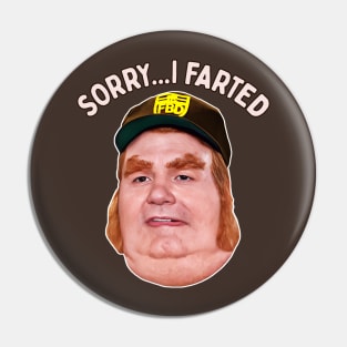 Sorry...I Farted Pin