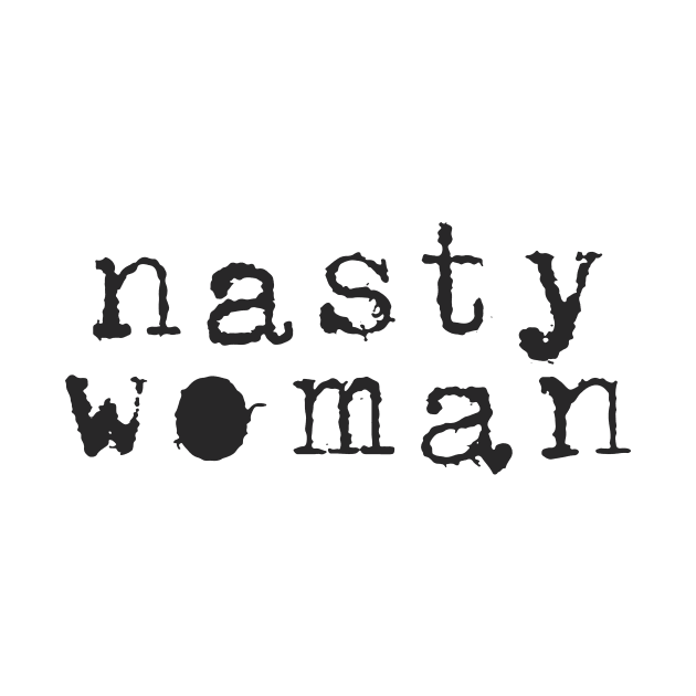 Nasty Woman by JunkyDotCom