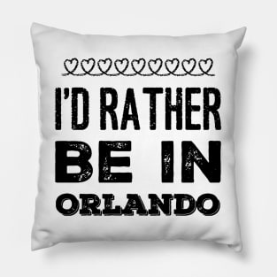 I love Florida I'd rather be in Orlando, Florida Cute Vacation Holiday trip Pillow