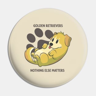 Golden retrievers, nothing else matters Pin