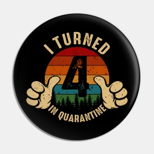 I Turned 4 In Quarantine Pin