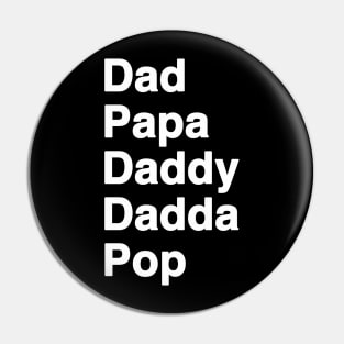 A Dad by Any Other Name is Still Dad Daddy Papa Pop Pin