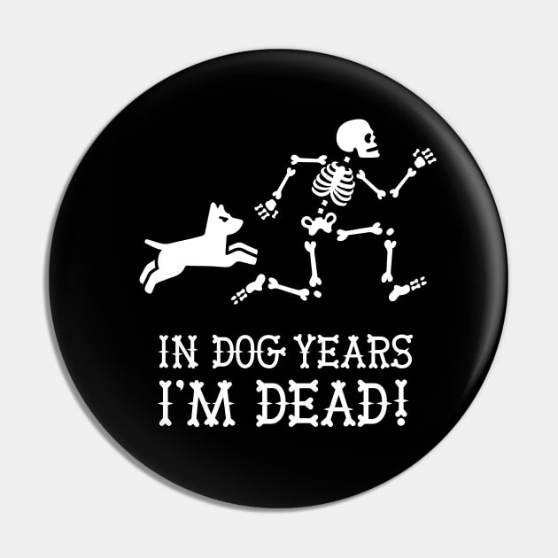 In dog years I'm dead funny dog saying gift idea Pin by LaundryFactory