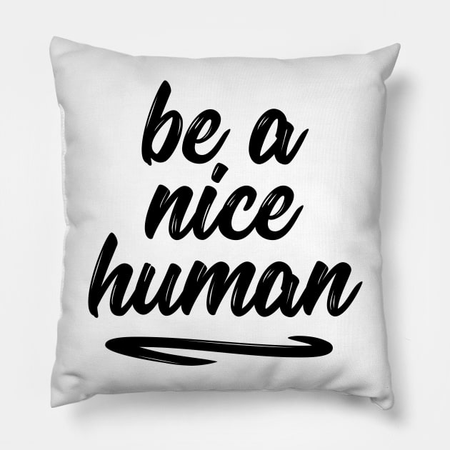 Be a nice human sweet silly t-shirt Pillow by RedYolk