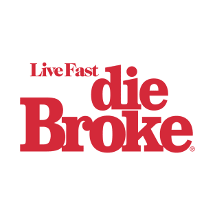 Live Fast Die Broke T-Shirt