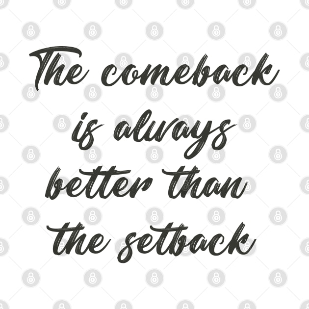 'The comeback is always better than the setback' saying by SamridhiVerma18