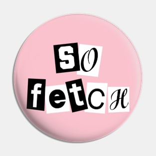 So Fetch Pin