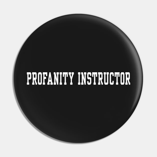 Profanity Instructor - White text Pin by itauthentics