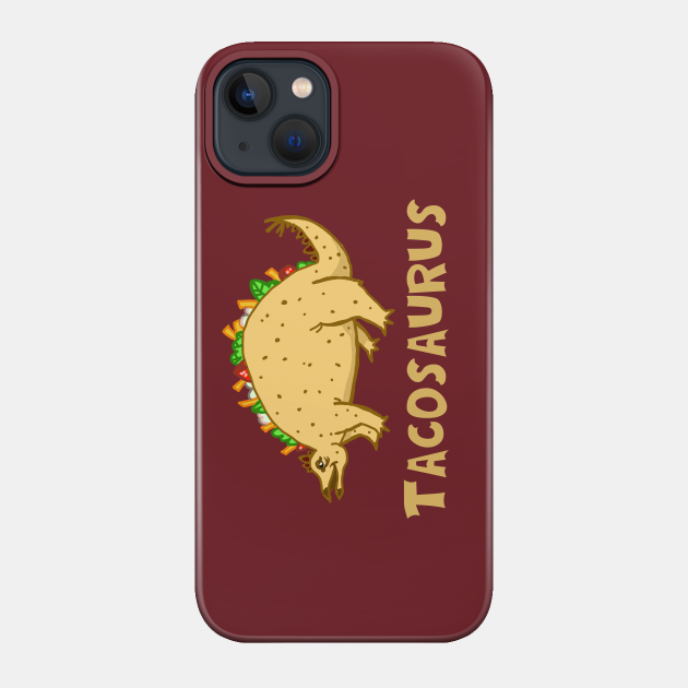 Tacosaurus Cute Dinosaur - Dinosaur - Phone Case