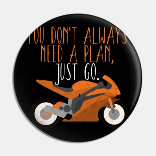 Motorcycle don't need a plan Pin