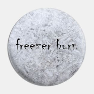 Freezer Burn Pin