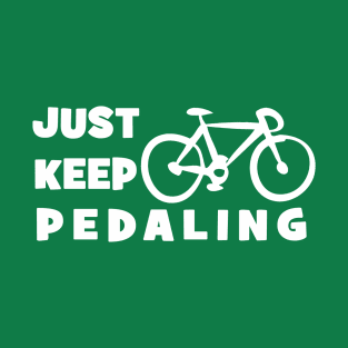 Just Keep Pedaling - Dark T-Shirt