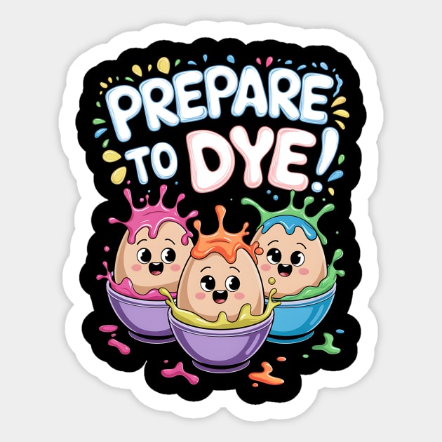 Prepare To Dye Funny - Prepare To Dye Funny - Sticker | TeePublic