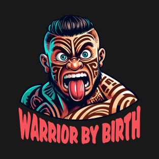 Copy of Maori Warrior - Warrior by Birth T-Shirt