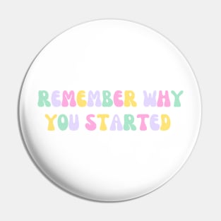 Remember Why You Started - Motivational and Inspiring Work Quotes Pin