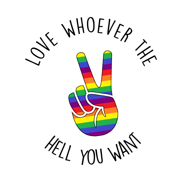 Love whoever the hell you want - rainbow peace sign lgbtq+ pride by tziggles