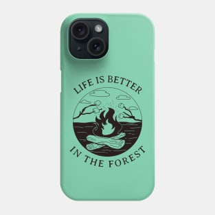 Life Is Better In The Forest Phone Case