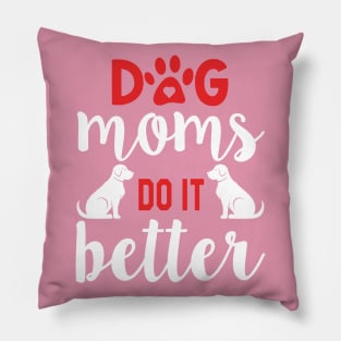 Dog mom's do it better Pillow