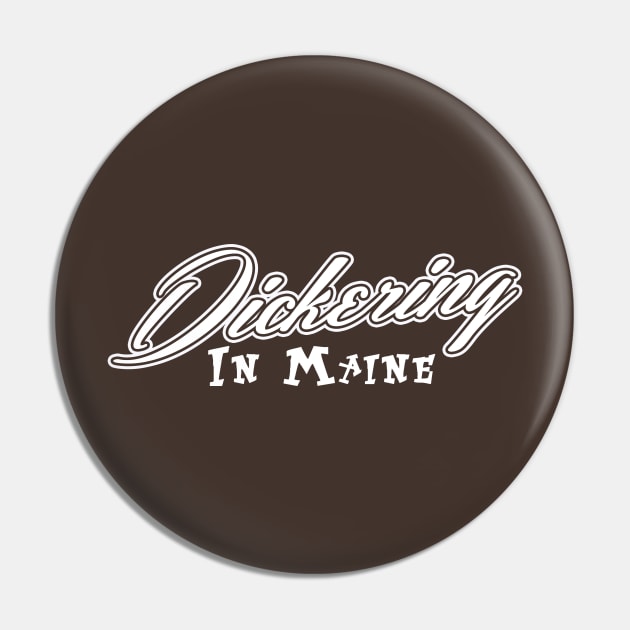 Dickering in Maine Pin by wickeddecent