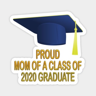 Proud mom of a class of 2020 graduate shirt gift Magnet