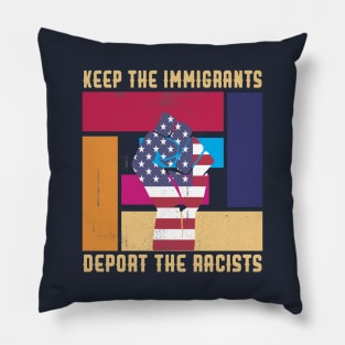 KEEP THE IMMIGRANTS DEPORT THE RACISTS USA Pillow