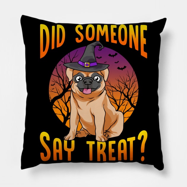 Did Someone Say Treat? Funny Pug Pillow by creative