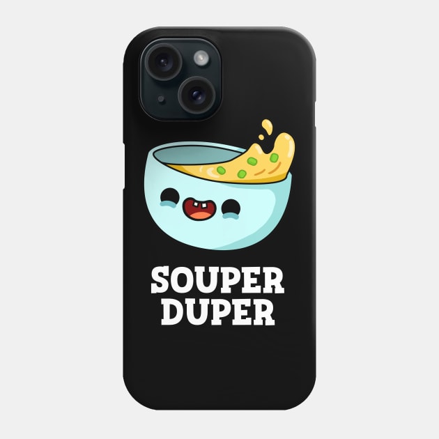 Souper Duper Cute Soup Pun Phone Case by punnybone